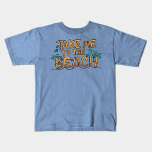 Take me to the Beach - Beach Theme Retro Summer Ocean Lovers Kids T-Shirt